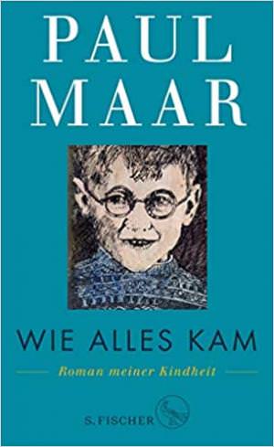  - Wie alles kam. Roman meiner Kindheit