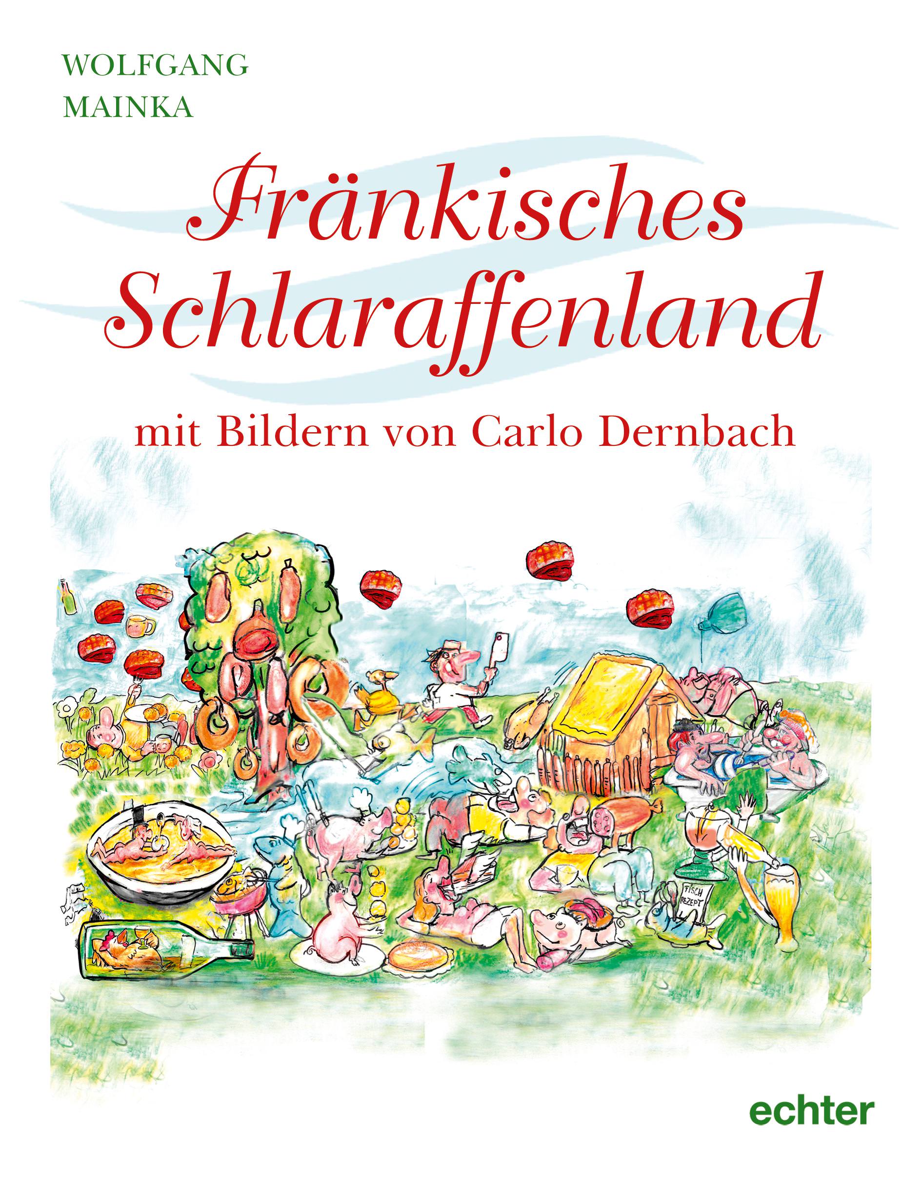 Mainka Wolfgang - Fränkisches Schlaraffenland