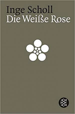 Scholl Inge, Aichinger Ilse - Die Weiße Rose