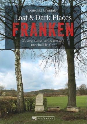 Grimmler Benedikt - Lost & Dark Places Franken