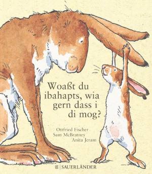 McBratney Sam, Jeram Anita - Woaßt du ibahapts, wia gern dass i di mog?
