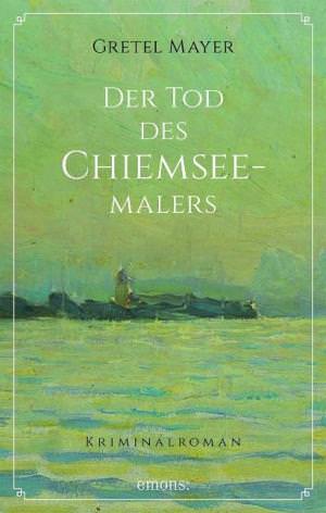 Mayer Gretel - Der Tod des Chiemseemalers
