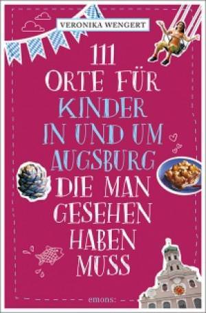  - 111 Orte für Kinder in und um Augsburg