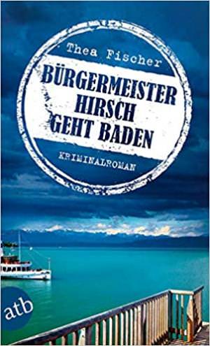 Fischer Thea - Bürgermeister Hirsch geht baden