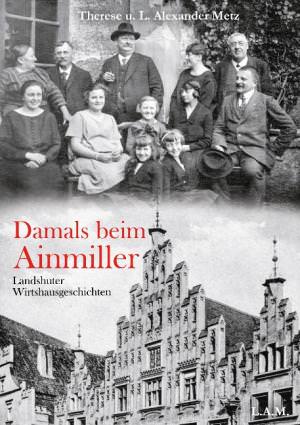 Metz L. Alexander, Metz Therese - Damals beim Ainmiller