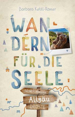 Kettl-Römer, Barbara - Allgäu. Wandern für die Seele