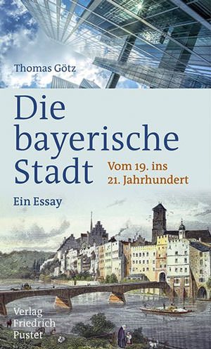 Götz Thomas - Die bayerische Stadt