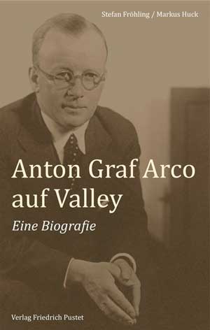 Fröhling Stefan – Anton Graf Arco auf Valley