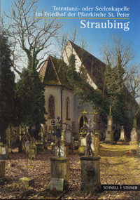  - Straubing: Totentanzkapelle bei St. Peter