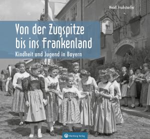  - Von der Zugspitze bis ins Frankenland