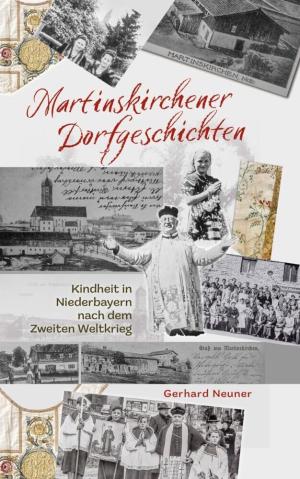 Neuner Gerhard – Martinskirchener Dorfgeschichten