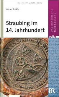  - Straubing im 14. Jahrhundert