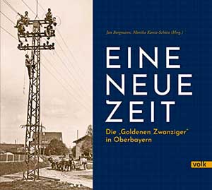  - Eine neue Zeit. Die „Goldenen Zwanziger“ in Oberbayern