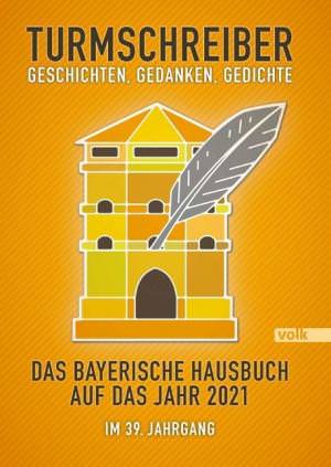  - Turmschreiber - Geschichten, Gedanken, Gedichte 2021