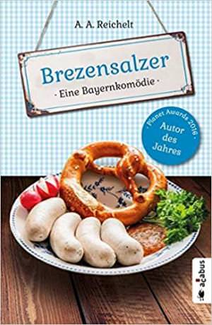 Reichelt A. A. - Brezensalzer. Eine Bayernkomödie