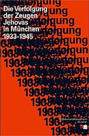 Nerdinger Winfried, Wilker Christoph - Die Verfolgung der Zeugen Jehovas in München 1933–1945
