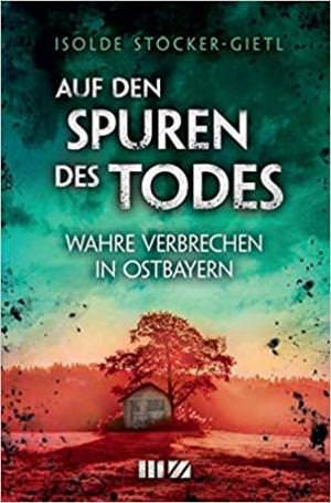 Stöcker-Gietl Isolde - Auf den Spuren des Todes