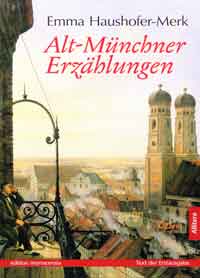 Emma Haushofer-Merk - Alt-Münchner Erzählungen