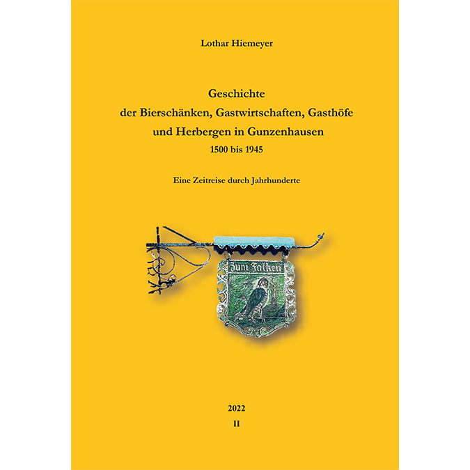 Hiemeyer Lothar - Geschichte der Bierschänken, Gastwirtschaften, Gasthöfe und Herbergen in Gunzenhausen 1500 bis 1945
