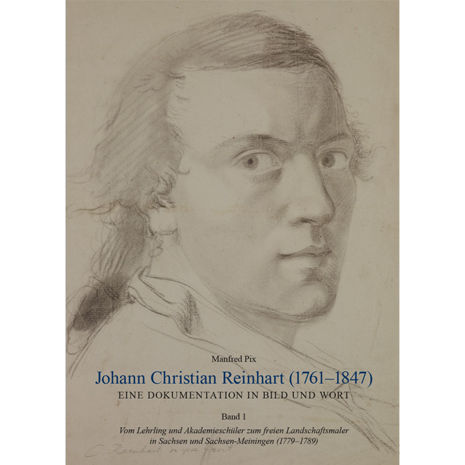 Pix, Manfred, Börsch-Supan, Helmut - Johann Christian Reinhart (1761 – 1847). Eine Dokumentation in Bild und Wort. Band 1: Vom Lehrling und Akademieschüler z