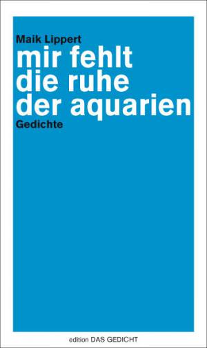 Lippert Maik - mir fehlt die ruhe der aquarien
