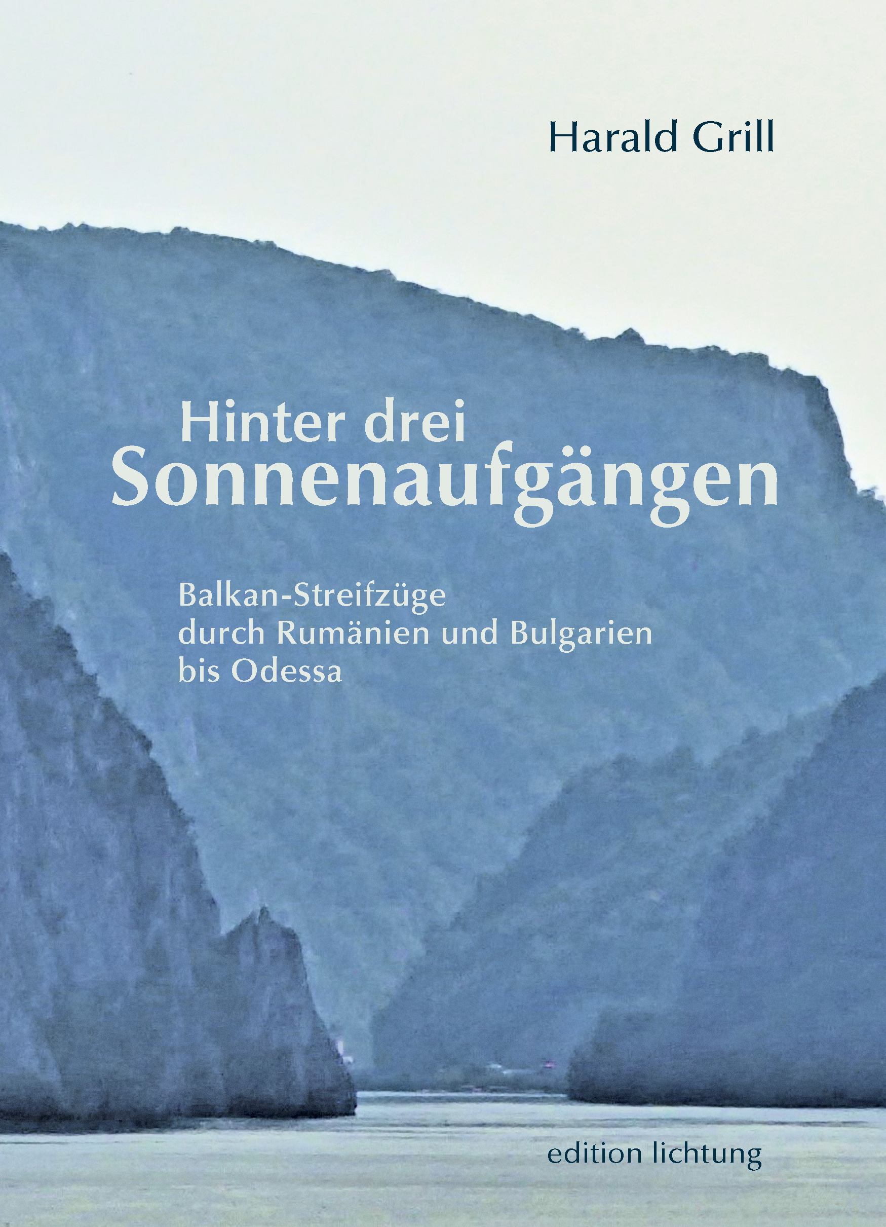 Grill Harald - Hinter drei Sonnenaufgängen