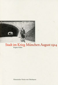 Huber Brigitte – Stadt im Krieg München August 1914