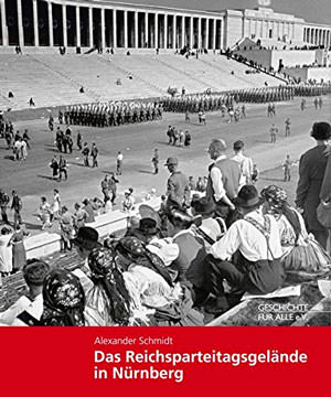  - Das Reichsparteitagsgelände in Nürnberg