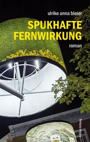 Bleier Ulrike Anna - Spukhafte Fernwirkung