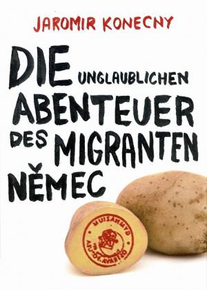 Konecny Jaromir - Die unglaublichen Abenteuer des Migranten Nemec