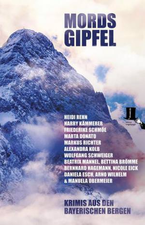 Rehn Heidi, Kämmerer Harry ,Schmöe Friederike ,Donato Marta, Richter Markus, Obermeier Manuela, Schweiger Wolfgang, Mannel Beatrix, Brömme Bettina, Eick Nicole, Esch Daniela, Wilhelm Arno, Kolb Alexandra, Hagemann Bernha – Mordsgipfel