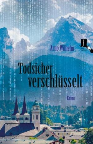 Wilhelm Arno - Todsicher verschlüsselt