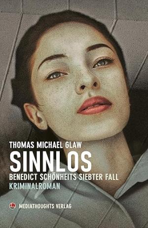 Glaw Thomas Michael – Sinnlos: Benedict Schönheits siebter Fall