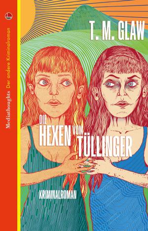 Glaw Thomas Michael – Die Hexen vom Tüllinger