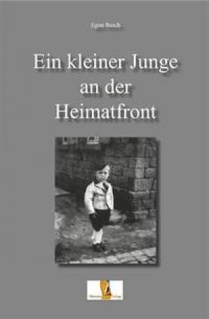 Busch Egon - Ein kleiner Junge an der Heimatfront
