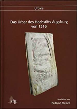  - Das Urbar des Hochstifts Augsburg von 1316