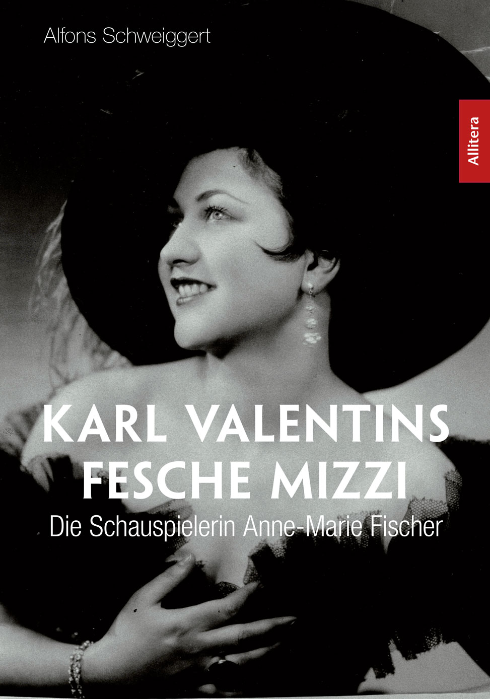 Schweiggert, Alfons - Karl Valentins fesche Mizzi