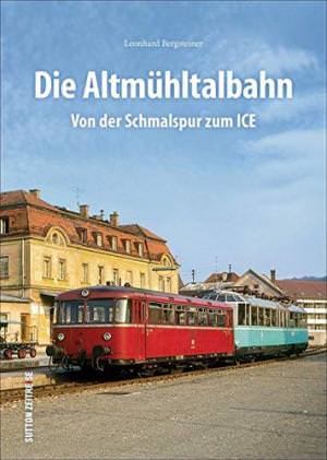 Bergsteiner Leonhard - Die Altmühltalbahn