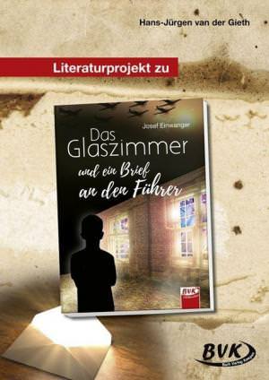  - Das Glaszimmer und ein Brief an den Führer. Literaturprojekt