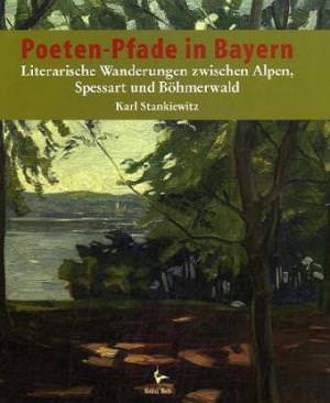 Stankiewitz Karl - Poeten-Pfade in Bayern