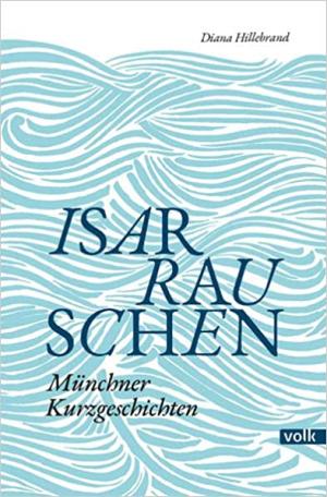 Hillebrand Diana - Isarrauschen