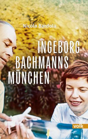 Bardola Nicola - Ingeborg Bachmanns München