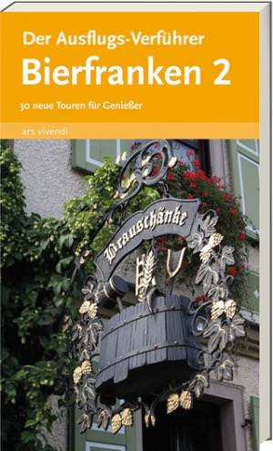 Bronnenmeyer Veit; Weirauch, Reinhard und Weirauch, Martin - Der Ausflugs-Verführer Bierfranken Band 2