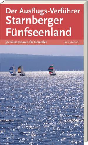  - Der Ausflugs-Verführer Starnberger Fünfseenland