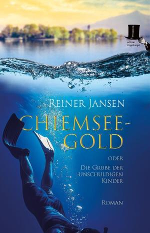 Jansen Reiner - Chiemsee-Gold oder Die Grube der unschuldigen Kinder