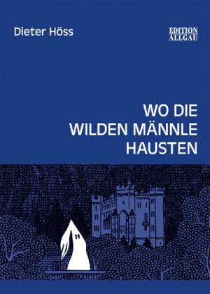 Höss Dieter - Wo die wilden Männle hausten