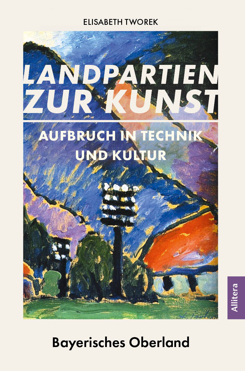 Tworek Elisabeth - Landpartien zur Kunst. Aufbruch in Technik und Kunst