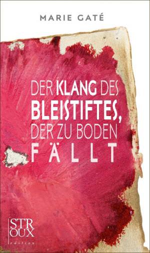 Gaté Marie - Der Klang des Bleistiftes, der zu Boden fällt
