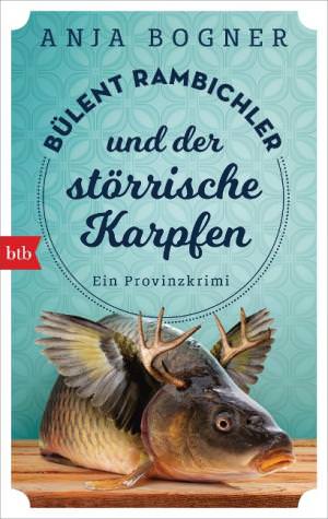 Bogner Anja - Bülent Rambichler und der störrische Karpfen