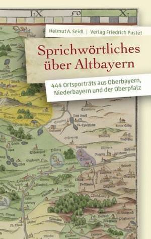 Seidl Helmut A. - Sprichwörtliches über Altbayern